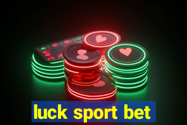 luck sport bet